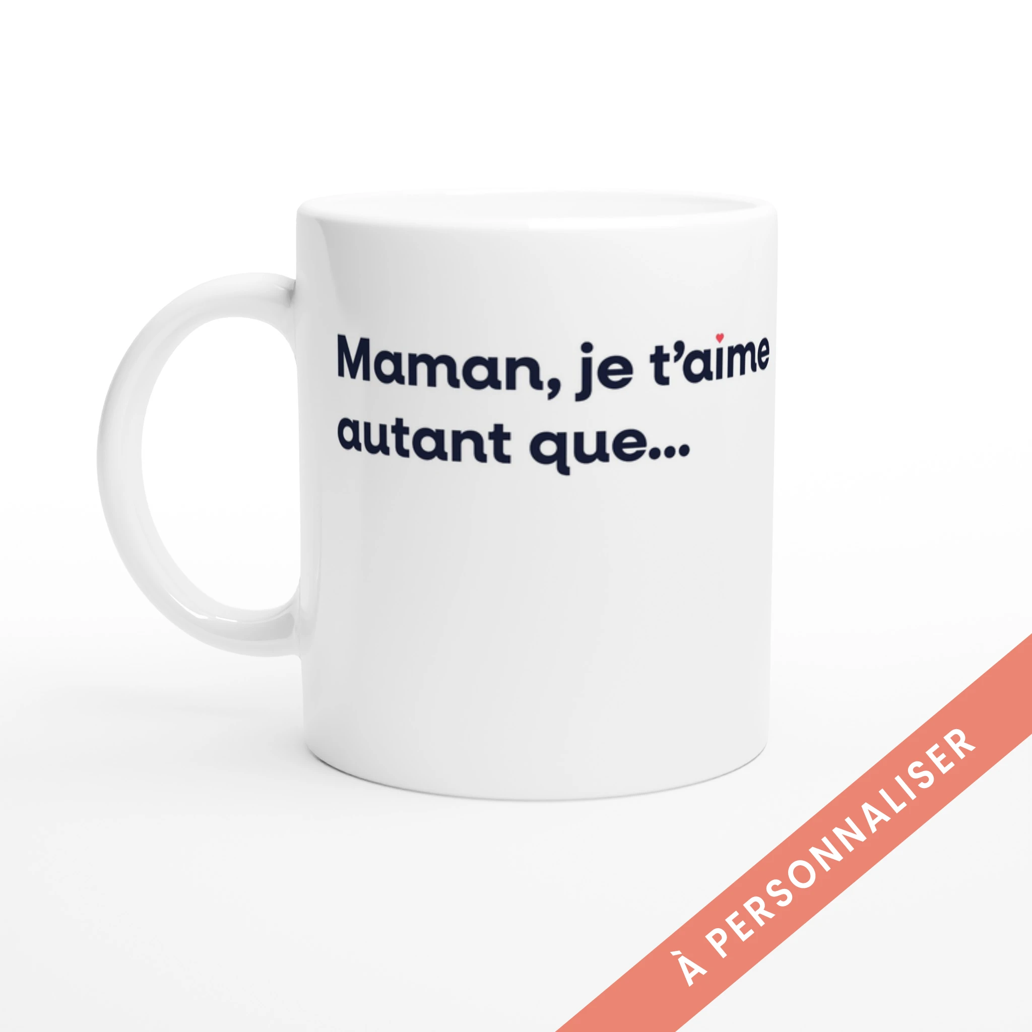 Mug Fête des Mères à personnaliser : Maman, je t'aime autant que